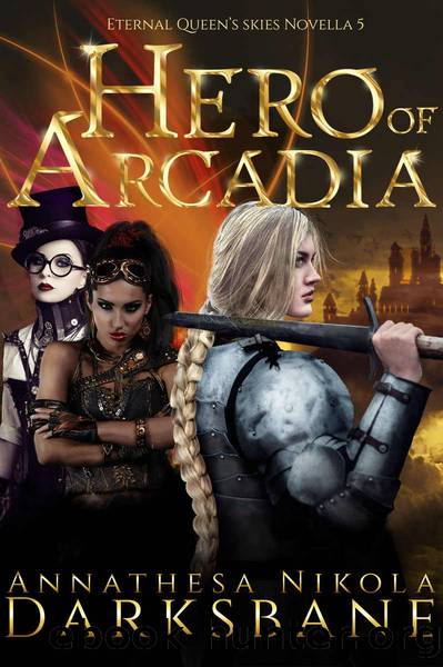 Hero of Arcadia: An action-packed romantic lesbian harem gaslamp novella. (Eternal Queen's Skies Book 5) by Annathesa Nikola Darksbane