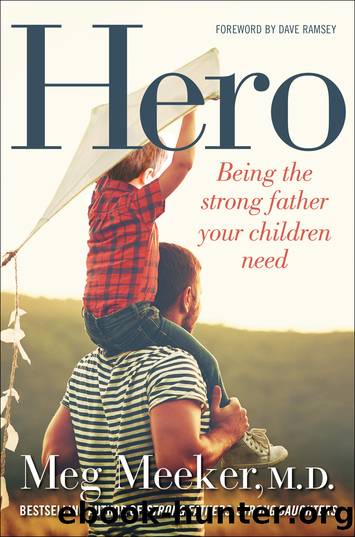 Hero: Being the Strong Father Your Children Need by Meg Meeker