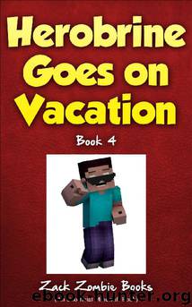 Herobrine Goes on Vacation by Zack Zombie