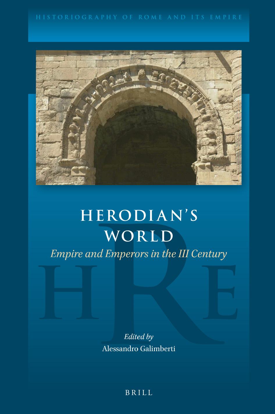 Herodian's World: Empire and Emperors in the III Century by Alessandro Galimberti;