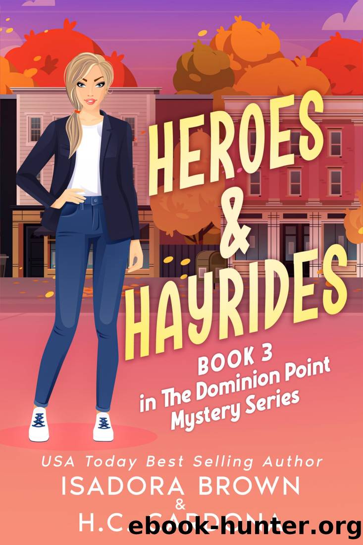 Heroes & Hayrides (The Dominion Point Mystery Series Book 3) by Isadora Brown & H. C. Cardona