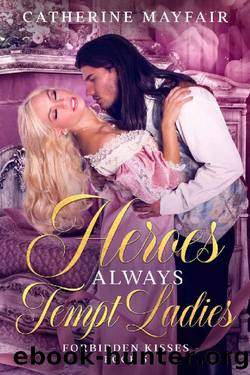 Heroes Always Tempt Ladies (Forbidden Kisses Book 5) by Catherine Mayfair