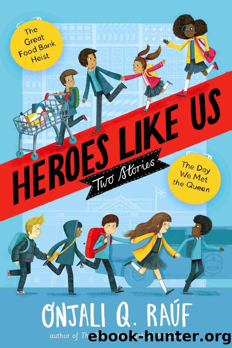 Heroes Like Us: Two Stories by Onjali Q. Raúf