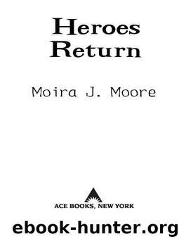 Heroes Return by Moore Moira J