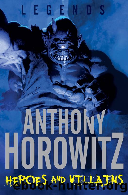 Heroes and Villains by Anthony Horowitz