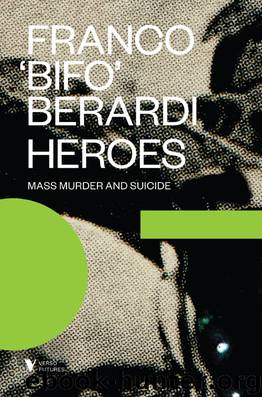 Heroes by Franco "Bifo" Berardi
