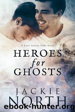 Heroes for Ghosts: A Gay MM Time Travel Romance (Love Across Time Book 1) by Jackie North