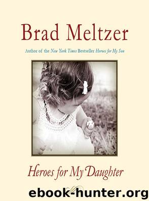 Heroes for My Daughter by Brad Meltzer
