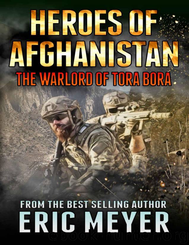 Heroes of Afghanistan 08 The Warlord of Tora Bora by Eric Meyer