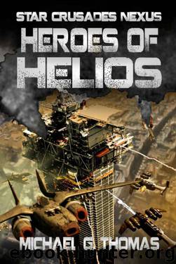 Heroes of Helios (Star Crusades Nexus, Book 3) by Michael G. Thomas