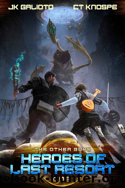 Heroes of Last Resort (The Other Guys Book 1) by JK Galioto & CT Knospe