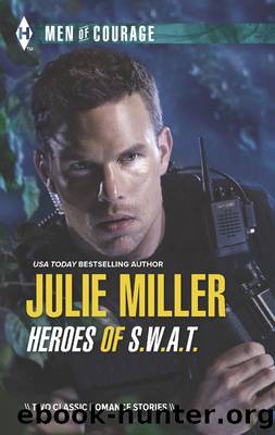 Heroes of S.W.A.T.: Private S.W.A.T. Takeover\Takedown by Julie Miller