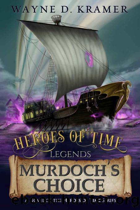 Heroes of Time Legends A Novel of the Heroes of Time Series by Kramer Wayne D