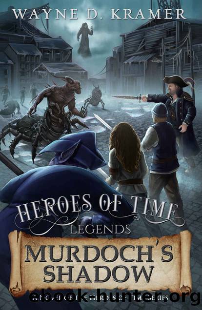 Heroes of Time Legends: Murdoch's Shadow by Kramer Wayne D