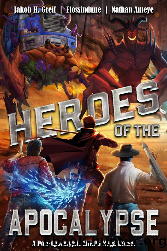 Heroes of the Apocalypse: Post-Apocalyptic LitRPG Mega Boxset by Jakob H. Greif & Flossindune & Nathan Ameye
