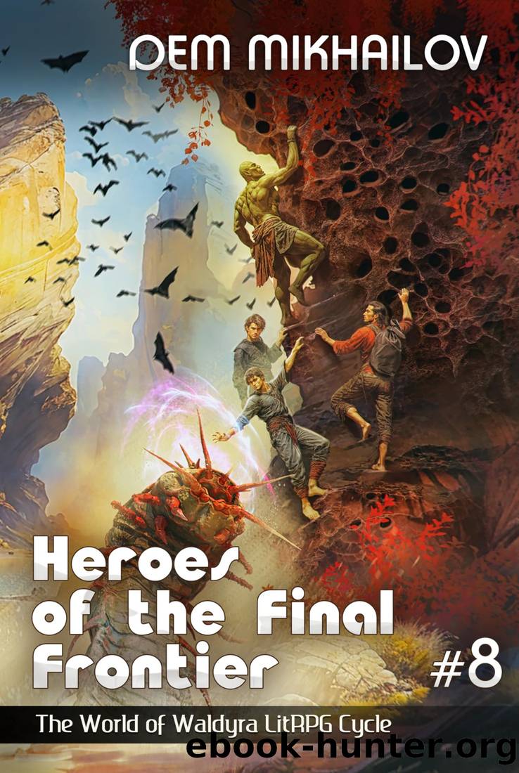 Heroes of the Final Frontier (Book #8): The World of Waldyra LitRPG Cycle by Dem Mikhailov