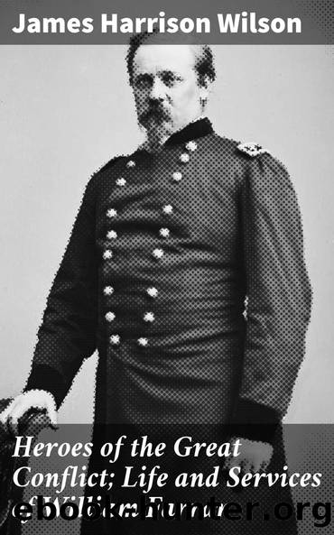 Heroes of the Great Conflict; Life and Services of William Farrar by James Harrison Wilson