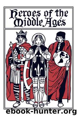 Heroes of the Middle Ages (Yesterday's Classics) by Tappan Eva March