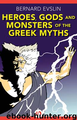 Heroes, Gods and Monsters of the Greek Myths by Bernard Evslin
