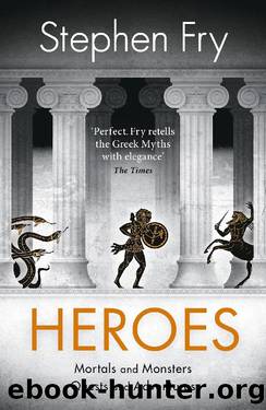 Heroes: Mortals and Monsters, Quests and Adventures by Stephen Fry