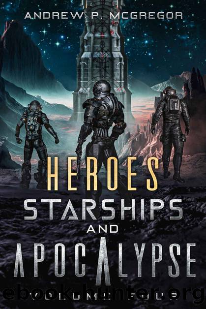 Heroes: Starships & Apocalypse Volume Four by Andrew P. McGregor