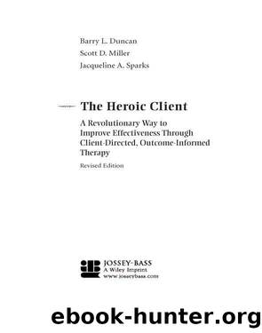 Heroic Client : A Revolutionary Way to Improve Effectiveness Through Client-directed, Outcome-informed Therapy (9781118046623) by Duncan Barry L.; Miller Scott D.; Sparks Jacqueline A. & Miller Scott D. & Sparks Jacqueline A