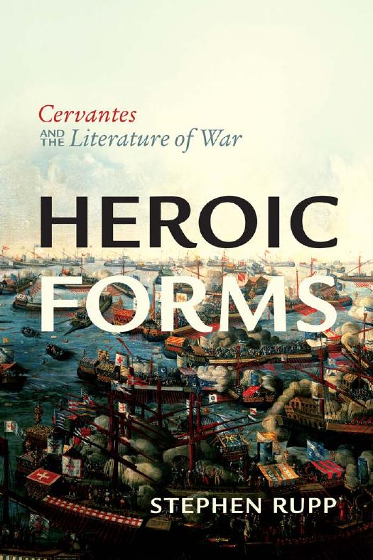 Heroic forms : Cervantes and the literature of war by Cervantes Saavedra Miguel de; Rupp Stephen