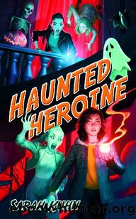 Heroine Complex (Book 4): Haunted Heroine by Kuhn Sarah