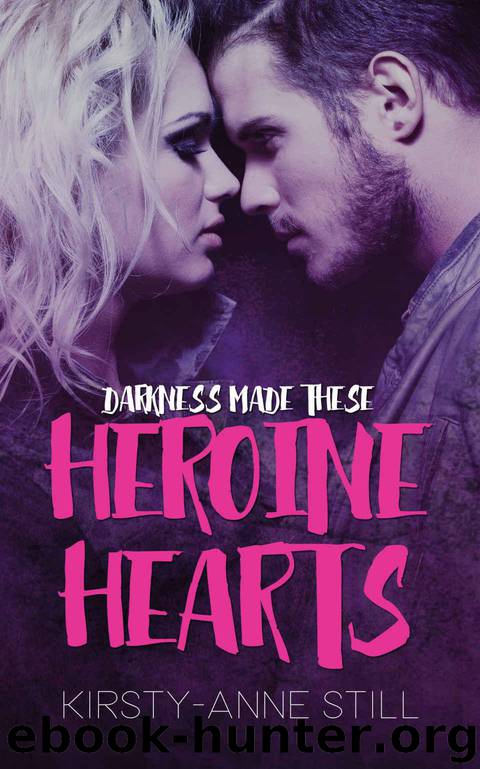Heroine Hearts: Darkness Made These Heroine Hearts by Still Kirsty-Anne