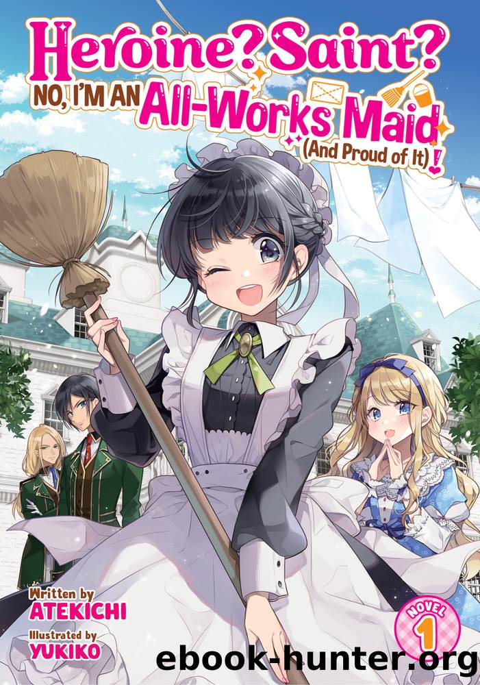 Heroine? Saint? No, I'm an All-Works Maid (And Proud of It)! Vol. 1 by Atekichi