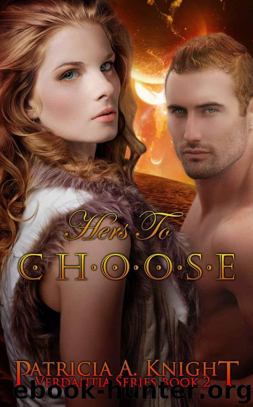 Hers To Choose (Verdantia Book 2) by Patricia A. Knight