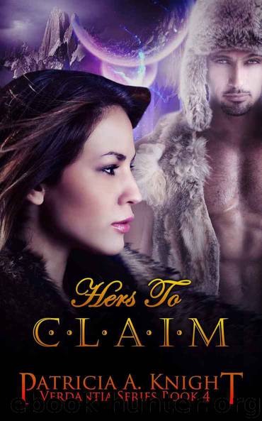 Hers to Claim (Verdantia Book 4) by Patricia A. Knight