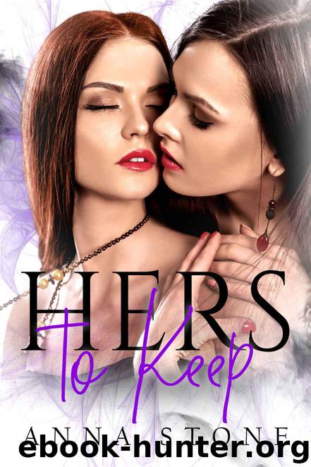 Hers to Keep (Irresistibly Bound Book 3) by Stone Anna