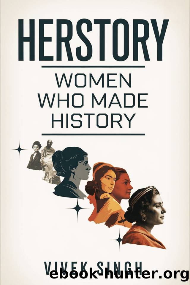 Herstory: Women Who Made History by SINGH VIVEK
