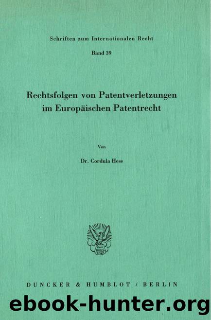 Hess by Rechtsfolgen von Patentverletzungen im Europäischen Patentrecht (9783428461738)