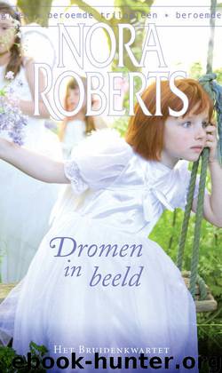 Het bruidenkwartet 01 - Dromen in beeld by Nora Roberts