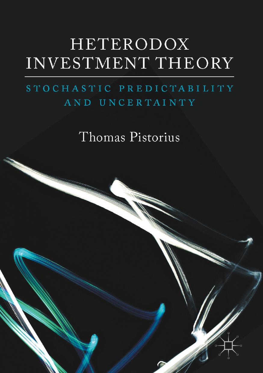Heterodox Investment Theory : Stochastic Predictability and Uncertainty by Pistorius Thomas