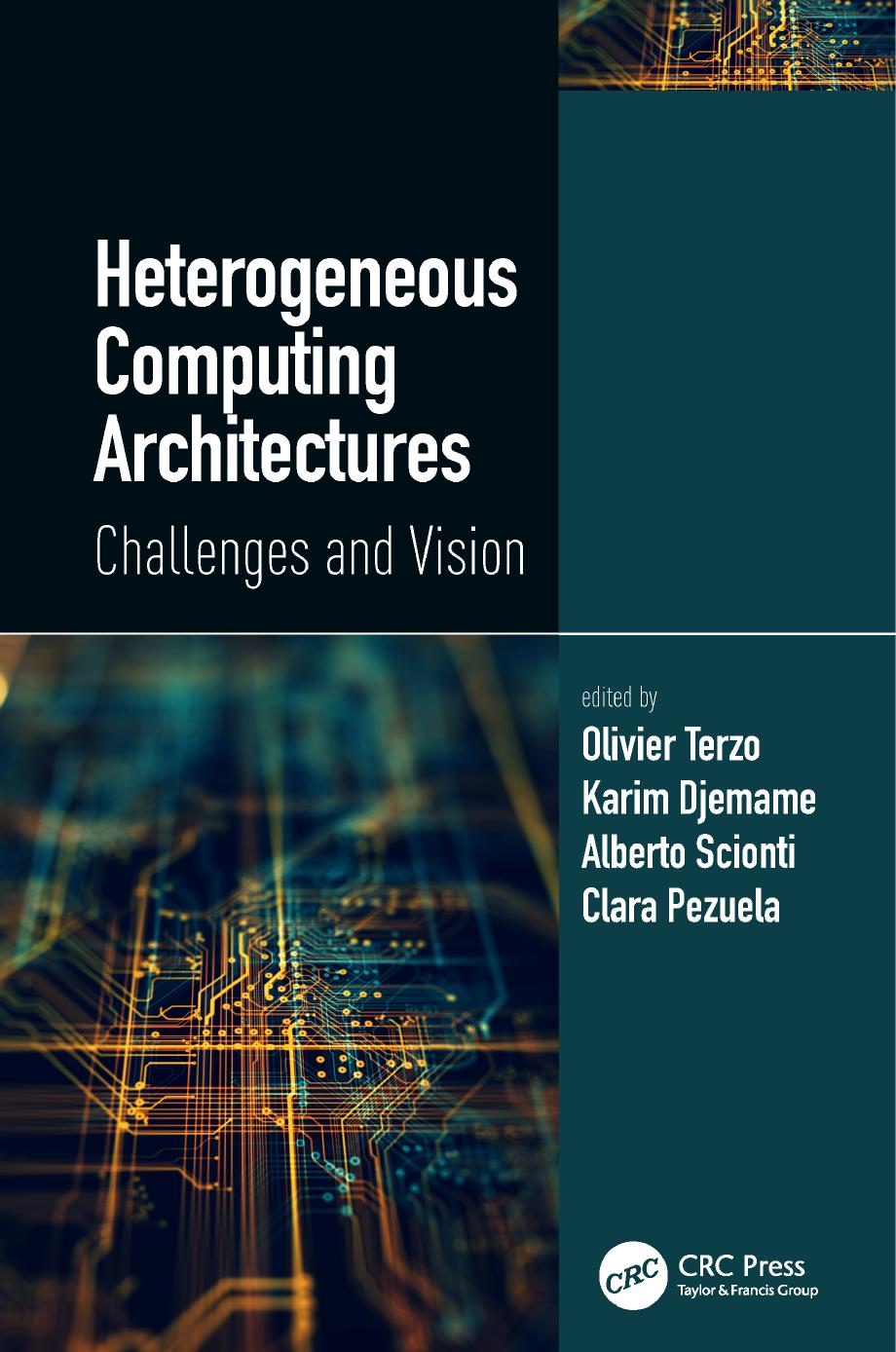Heterogeneous Computing Architectures: Challenges and Vision by Olivier Terzo; Karim Djemame; Alberto Scionti; Clara Pezuela