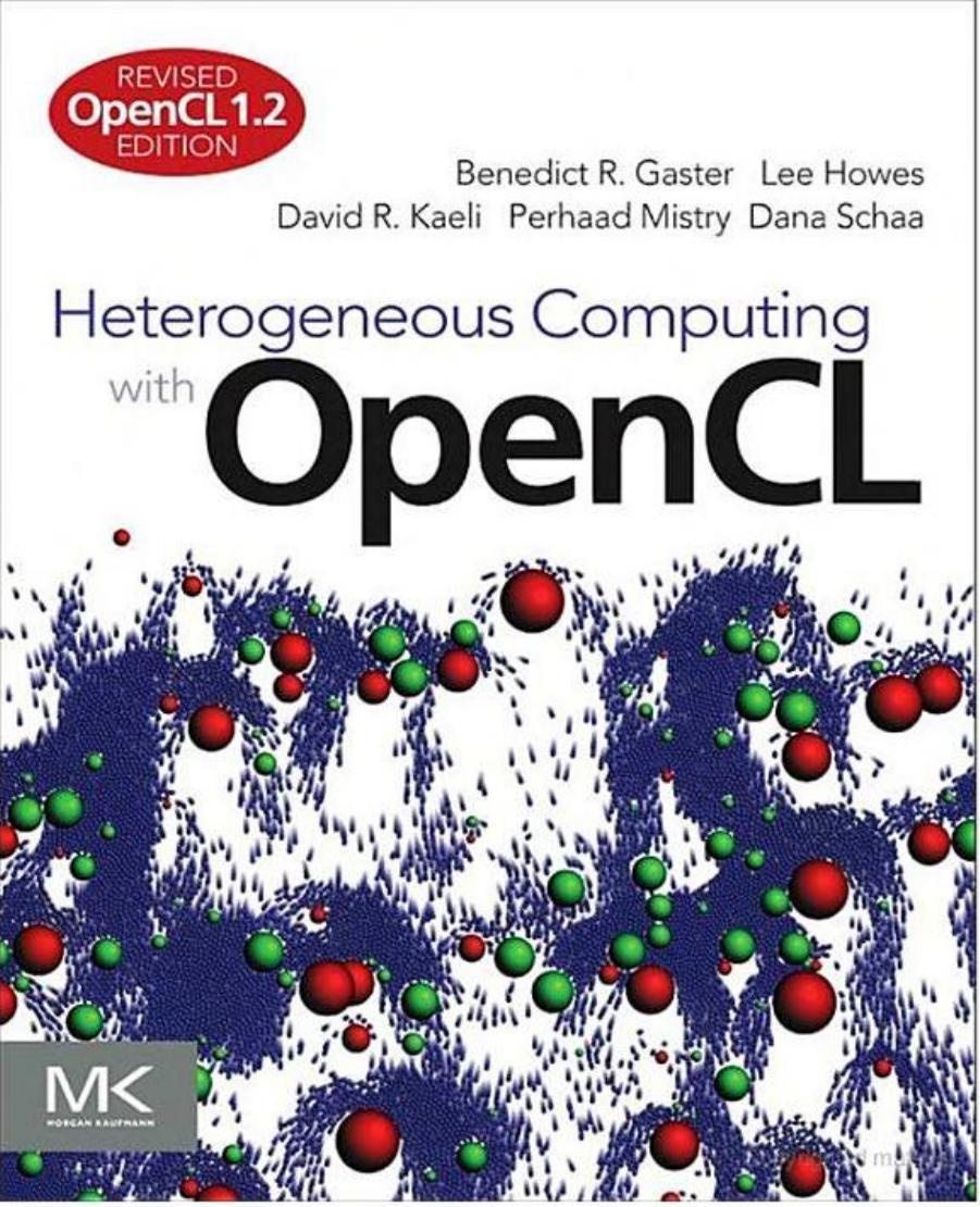 Heterogeneous Programming with OpenCL (Revised OpenCL 1.2 Edition) by B. Gaster L. Howes D. R. Kaeli P. Mistry and D.Schaa