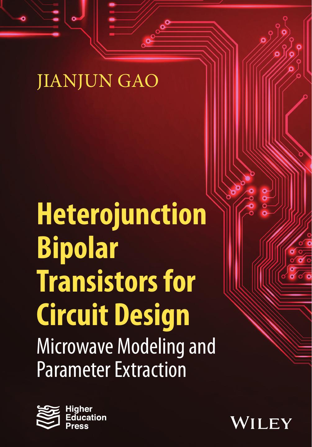 Heterojunction Bipolar Transistors for Circuit Design Microwave Modeling and Parameter Extraction by Jianjun Gao