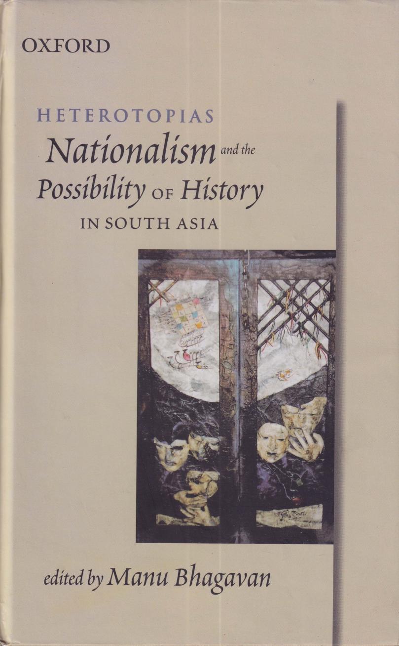 Heterotopias: Nationalism and the Possibility of History in South Asia by Manu Bhagavan
