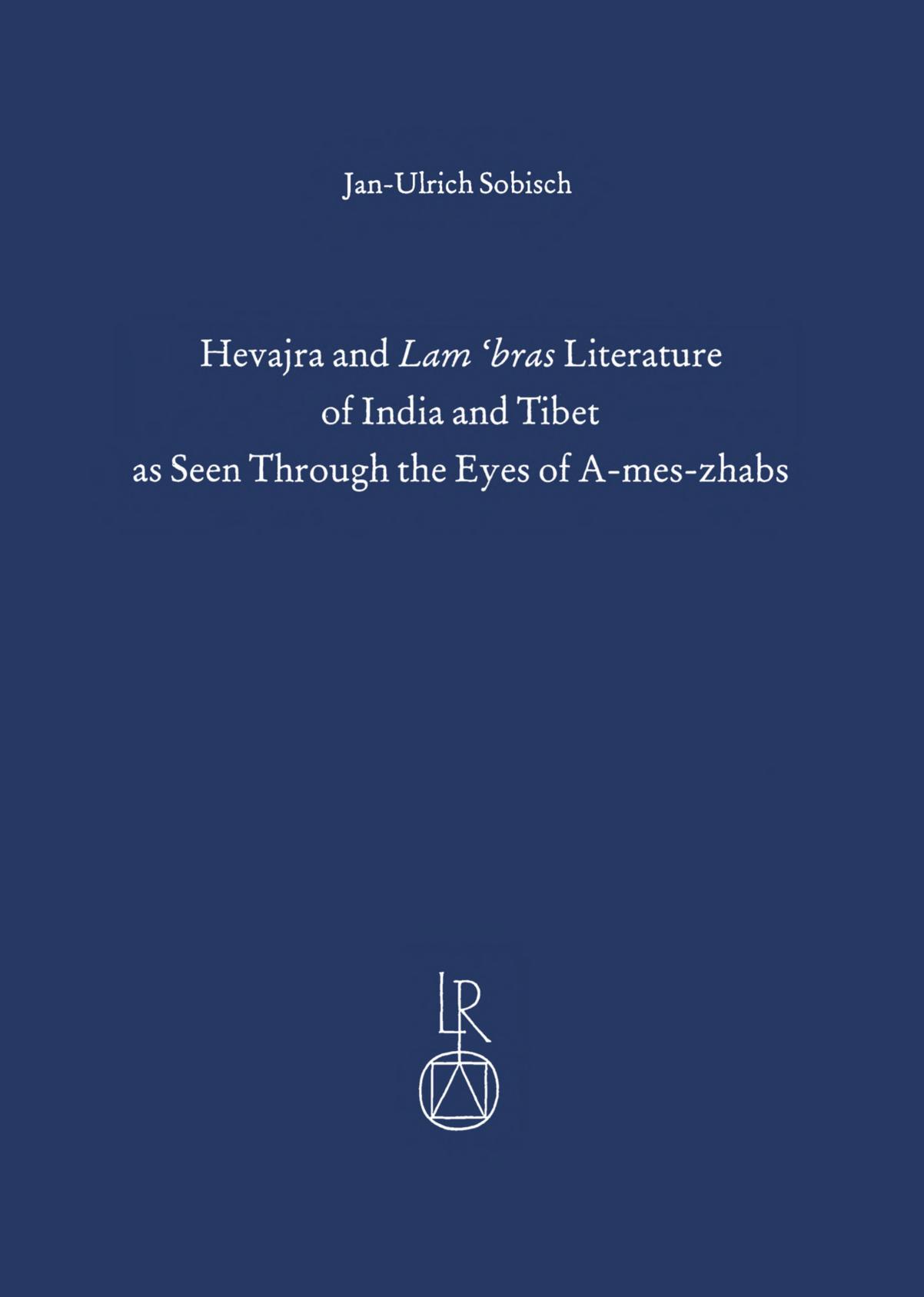 Hevajra and Lamâbras Literature of India and Tibet as Seen Through the Eyes of A-mes-zhabs by Jan-Ulrich Sobisch