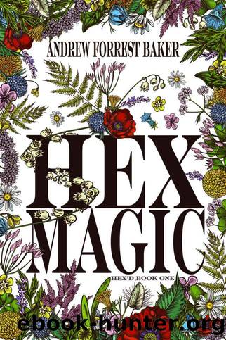Hex Magic: HEX'D Book One by Baker Andrew Forrest
