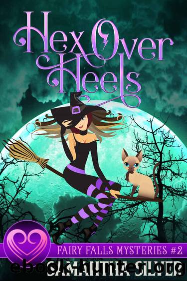 Hex Over Heels: A Witch Cozy Mystery (Fairy Falls Mystery Book 2) by Samantha Silver