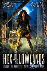 Hex in the Lowlands (Academy of Necessary Magic Book 4) by Martha Carr & Michael Anderle
