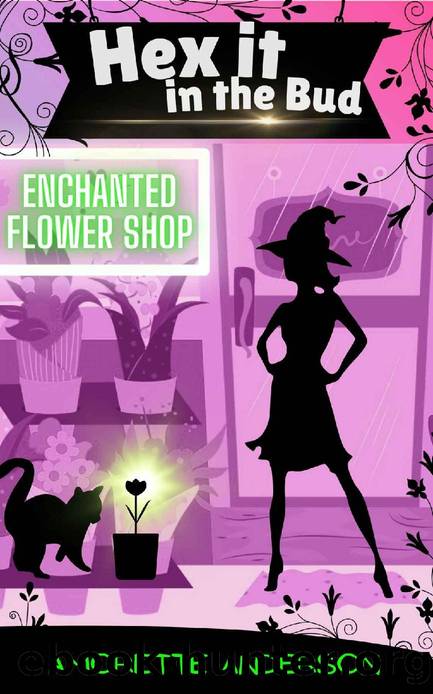 Hex it in the Bud: A Witch Cozy Mystery (Enchanted Flower Shop Book 2) by Amorette Anderson