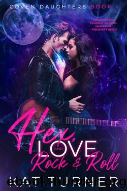 Hex, Love, and Rock & Roll (Coven Daughters Book 1) by Kat Turner