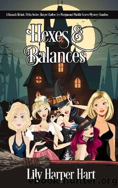 Hexes & Balances: A Hannah Hickok, Ofelia Archer, Harper Harlow, Ivy Morgan and Maddie Graves Mystery Omnibus by Lily Harper Hart