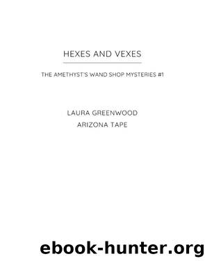 Hexes and Vexes by Laura Greenwood & Arizona Tape