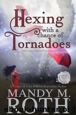 Hexing with a Chance of Tornadoes by Mandy M. Roth